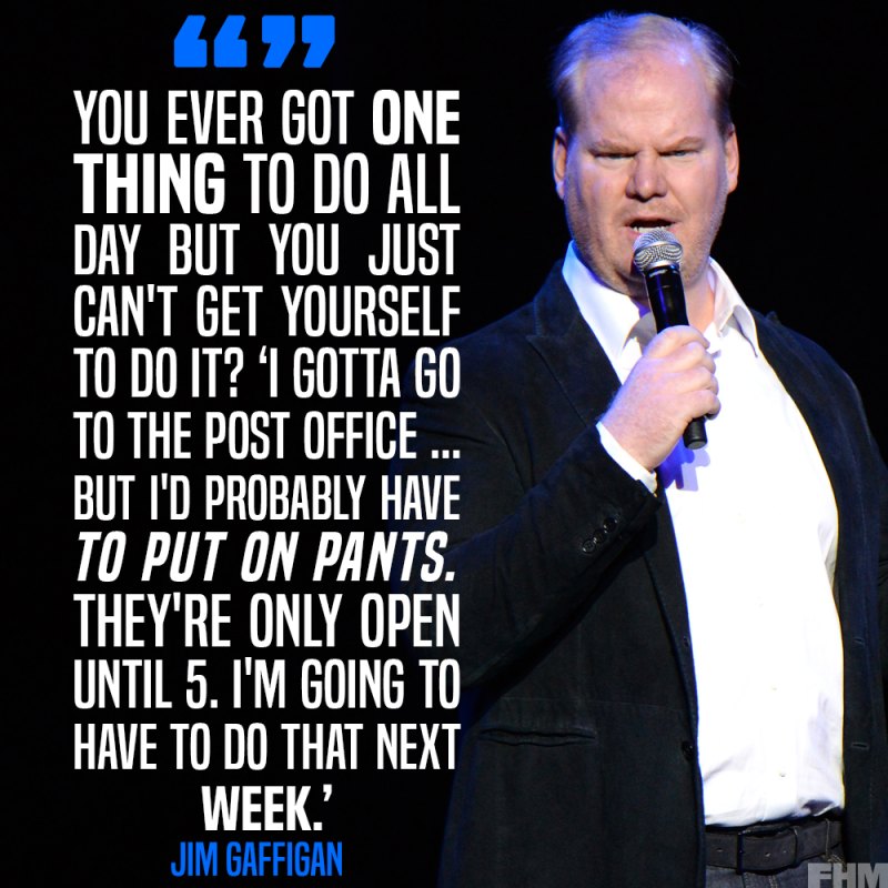 Jim gaffigan quote fhm