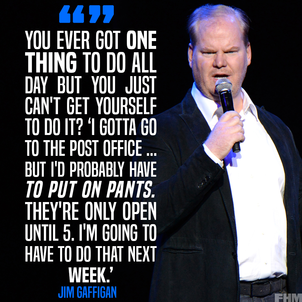 Jim gaffigan quote fhm